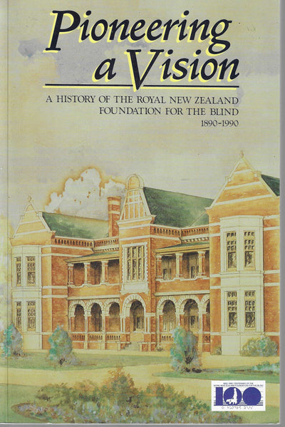 Pioneering a Vision: a History of the Royal New Zealand Foundation for the Blind