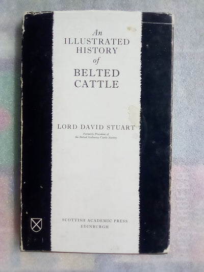 An Illustrated History of Belted Cattle (1970 1st. Edition) by Lord David Stuart