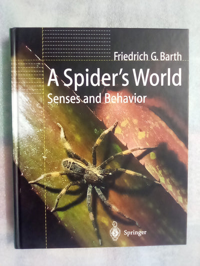 A Spider's World - Senses & Behavior by Friederich G. Barth