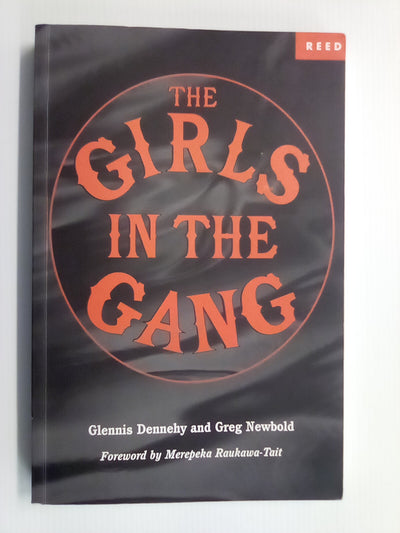 Girls in the Gang (Women in NZ Gangs) by Glennis Dennehy & Greg Newbold