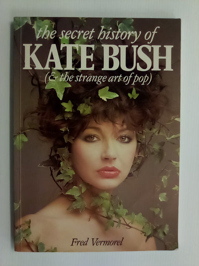 The Secret History of Kate Bush (& the Strange Art of Pop) by Fred Vermorel