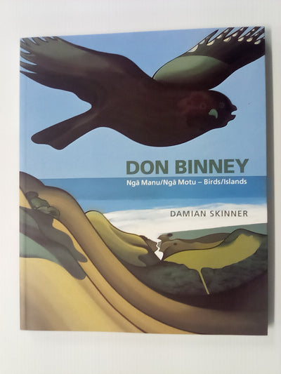 Don Binney - Nga Manu/Nga Motu - Birds/Islands by Damian Skinner