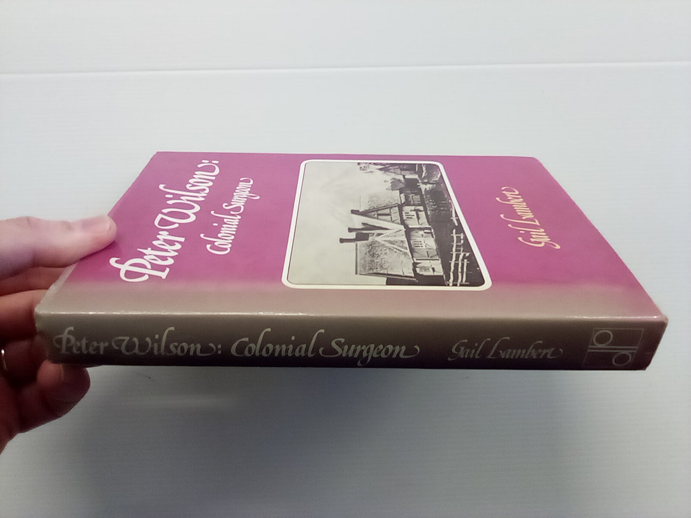 Peter Wilson: Colonial Surgeon (1981) by Gail Lambert