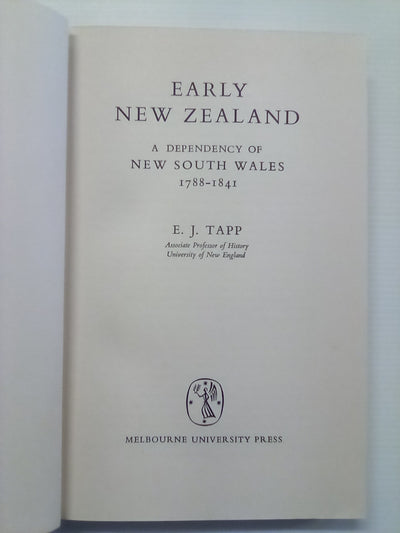 Early New Zealand - A Dependency of New South Wales 1788-1841 by E.J. Tapp