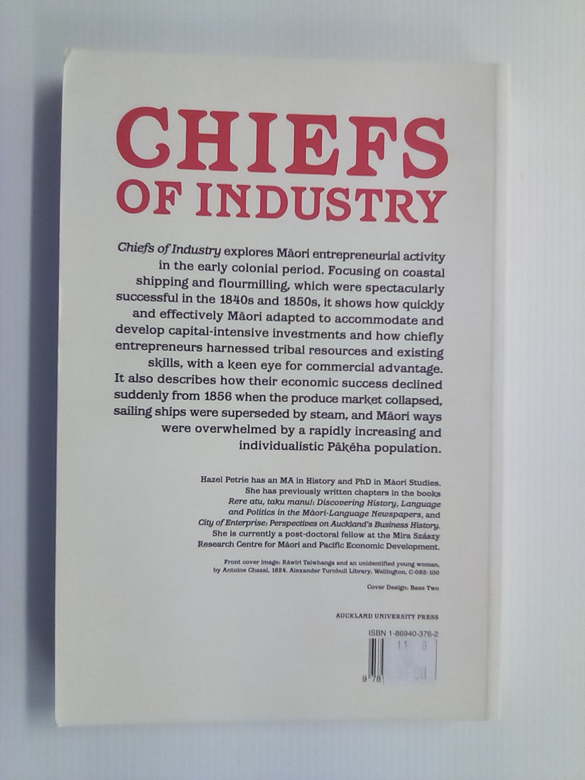Chiefs of Industry - Māori Tribal Enterprise in Early Colonial New Zealand by Hazel Petrie