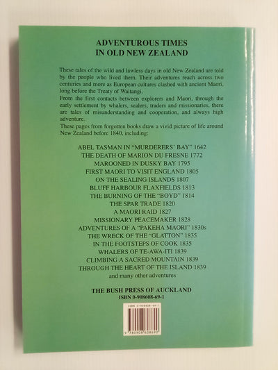 Adventurous Times in Old New Zealand - First-Hand Accounts of the Lawless Days