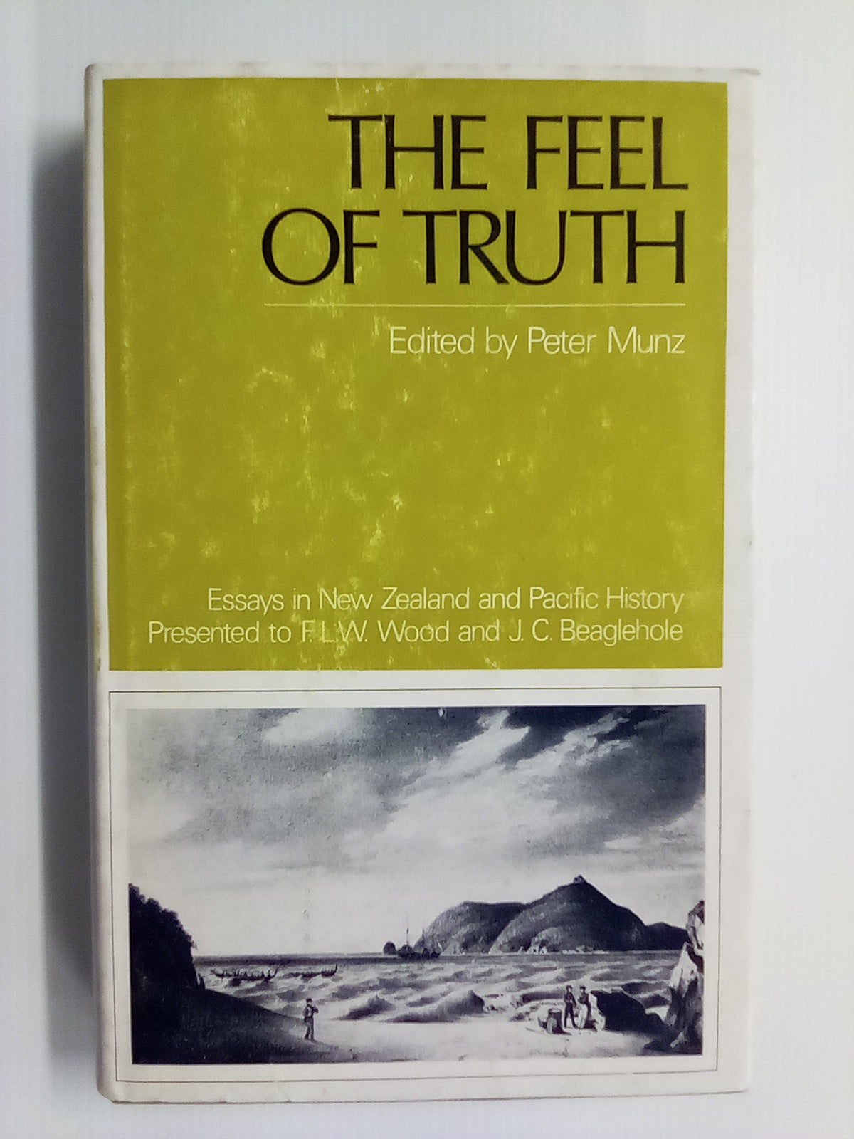 The Feel of Truth - Essays on New Zealand & Pacific History
