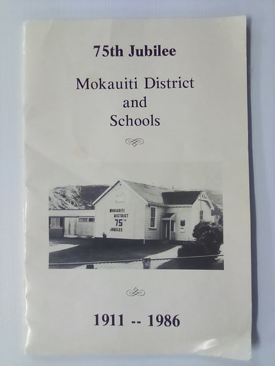 Mokauiti District & Schools 1911-1986 75th. Jubilee