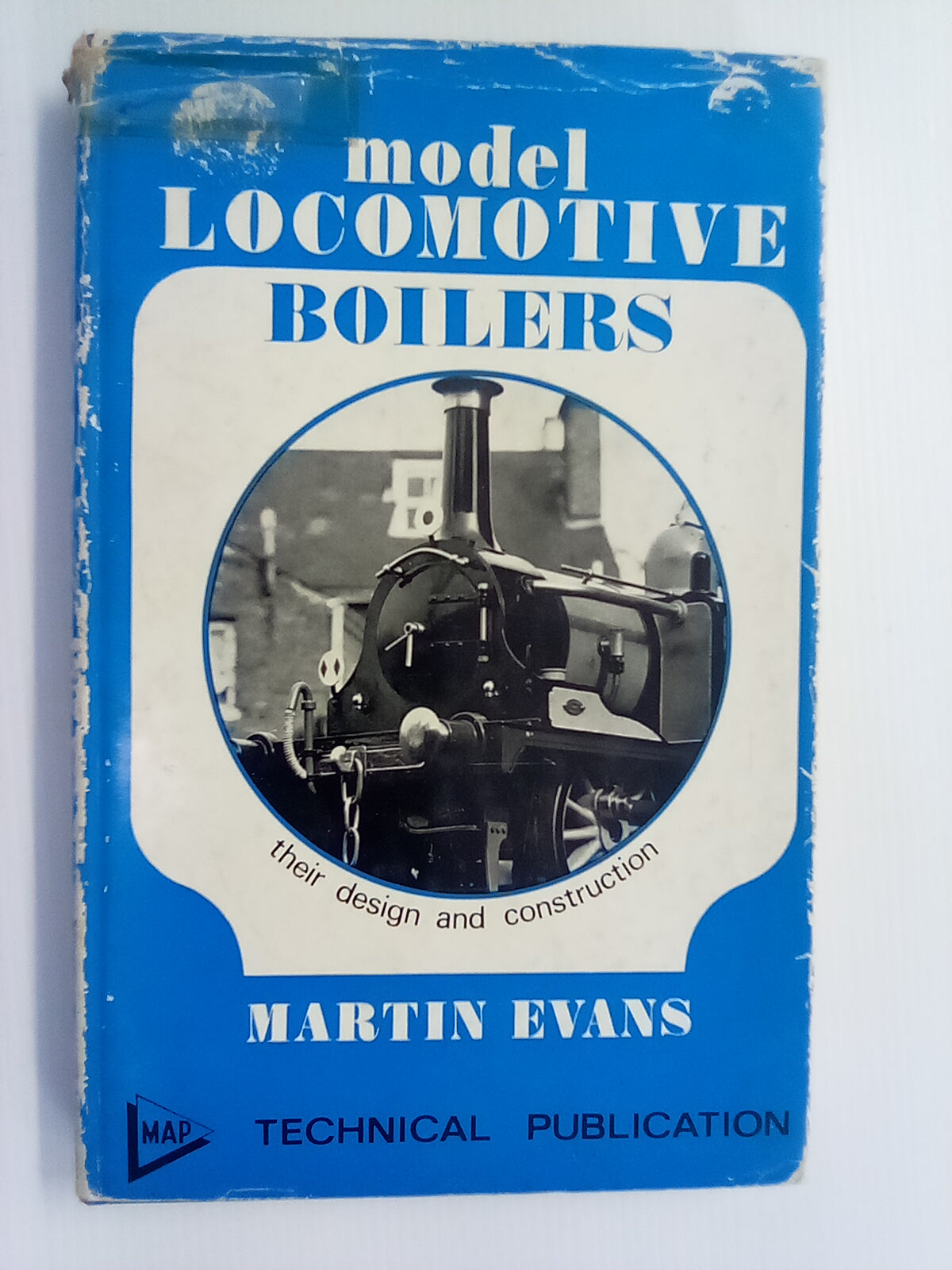 Model Locomotive Boilers - Their Design & Construction by Martin Evans