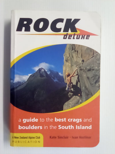 Rock Deluxe - A Guide to the Best Crags & Boulders in the South Island