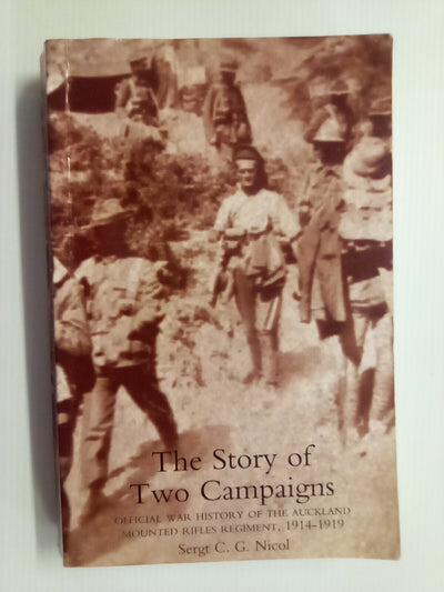 The Story of Two Campaigns - the Auckland Mounted Rifles 1914-1919