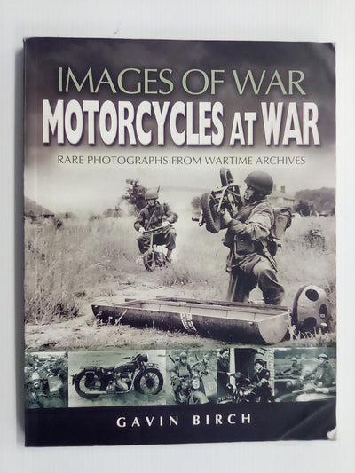 Motorcycles At War - Rare Photos from Wartime Archives by Gavin Birch