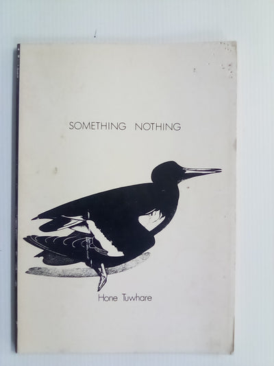 Something Nothing by Hone Tuwhare (1974) Illustrated by Robin White