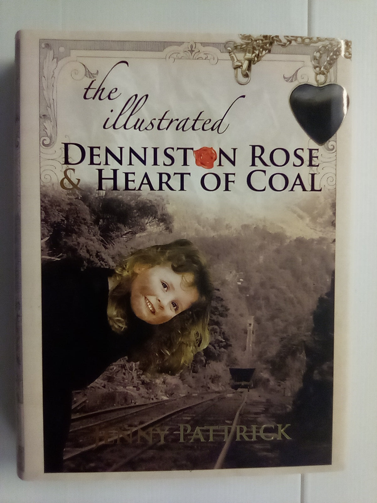 The Illustrated Denniston Rose & Heart of Coal by Jenny Pattrick