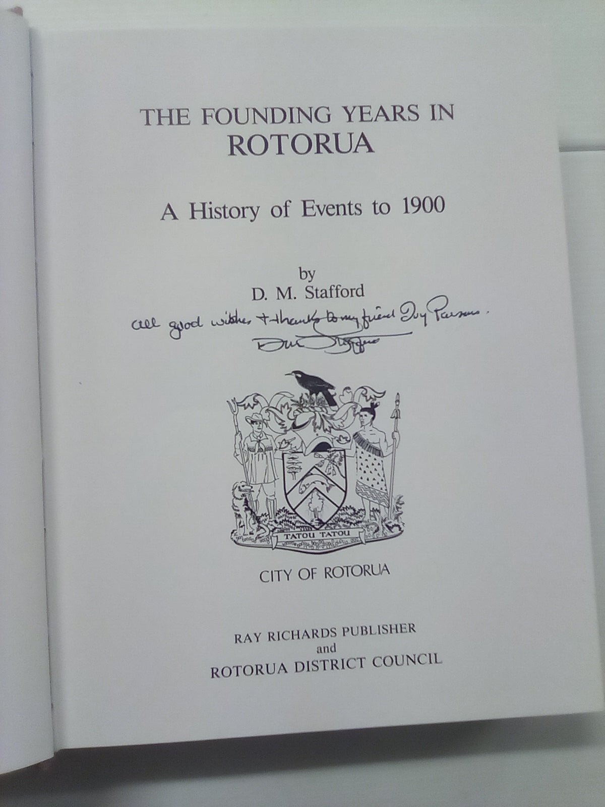 The Founding Years of Rotorua (Signed Copy) - A History of Events to 1900 by D.M. Stafford