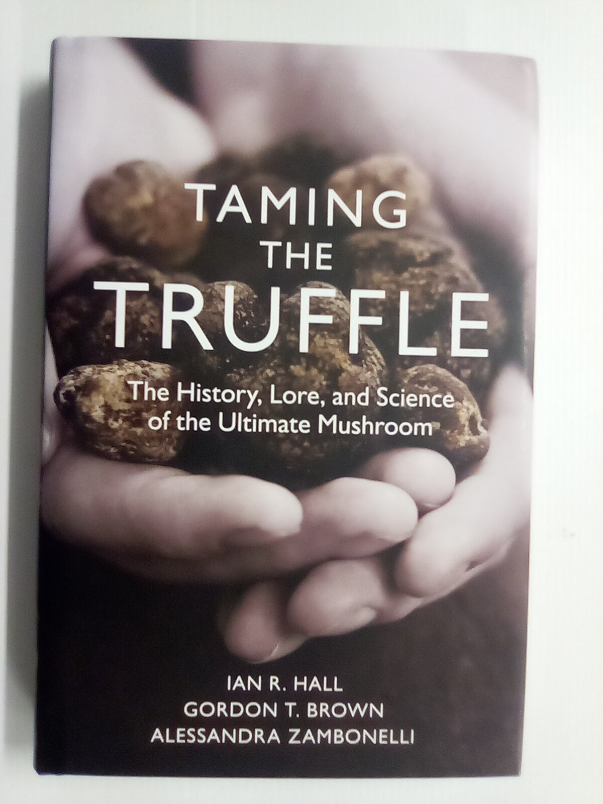 Taming the Truffle - The History, Lore, and Science of the Mushroom
