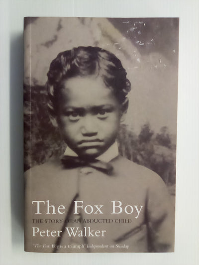 The Fox Boy - The Story of an Abducted Child by Peter Walker