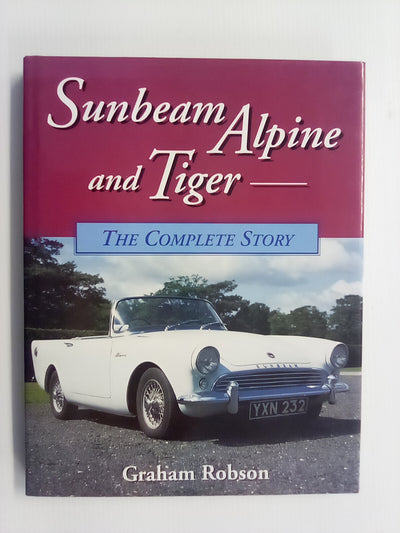 Sunbeam Alpine & Tiger - The Complete Story by Graham Robson