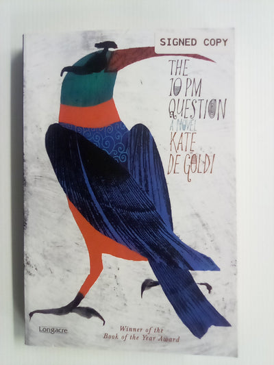 The 10PM Question (Signed Copy) by Kate De Goldi