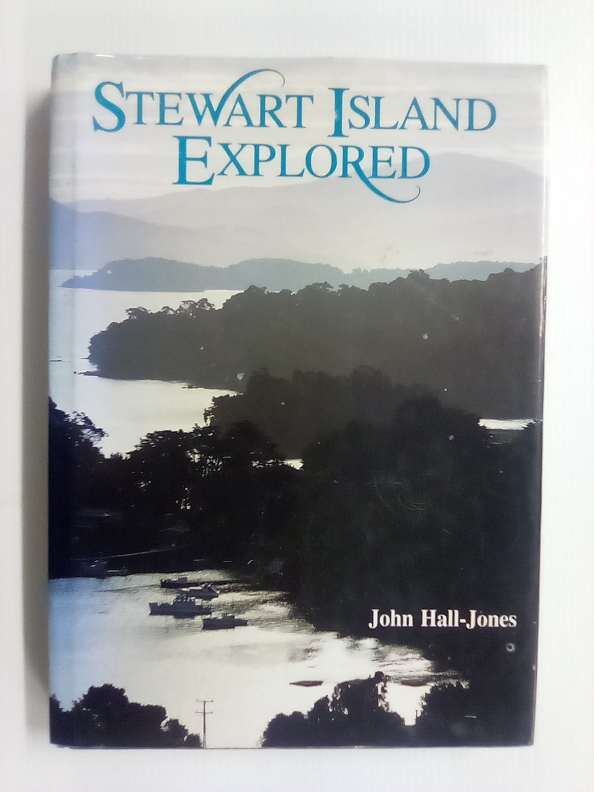 Stewart Island Explored by John Hall-Jones