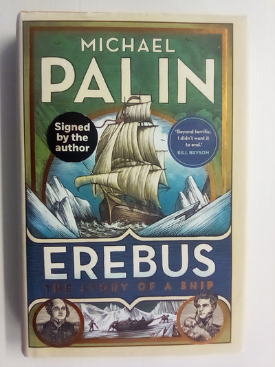 Erebus - The Story of a Ship by Michael Palin (Signed by Author)