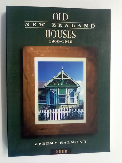 Old New Zealand Houses 1800-1940 by Jeremy Salmond