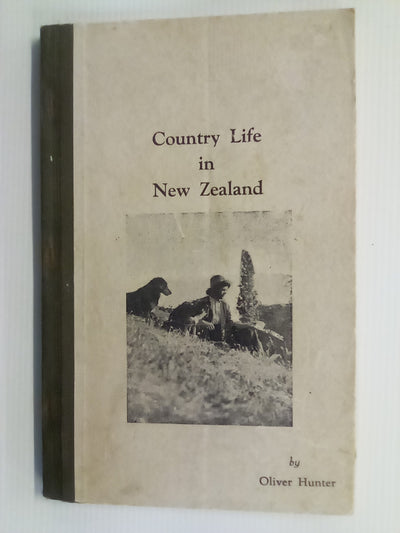 Country Life in New Zealand (1945) by Oliver Hunter