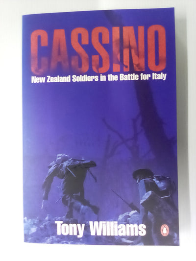 Cassino - New Zealand Soldiers in the Battle for Italy by Tony Williams