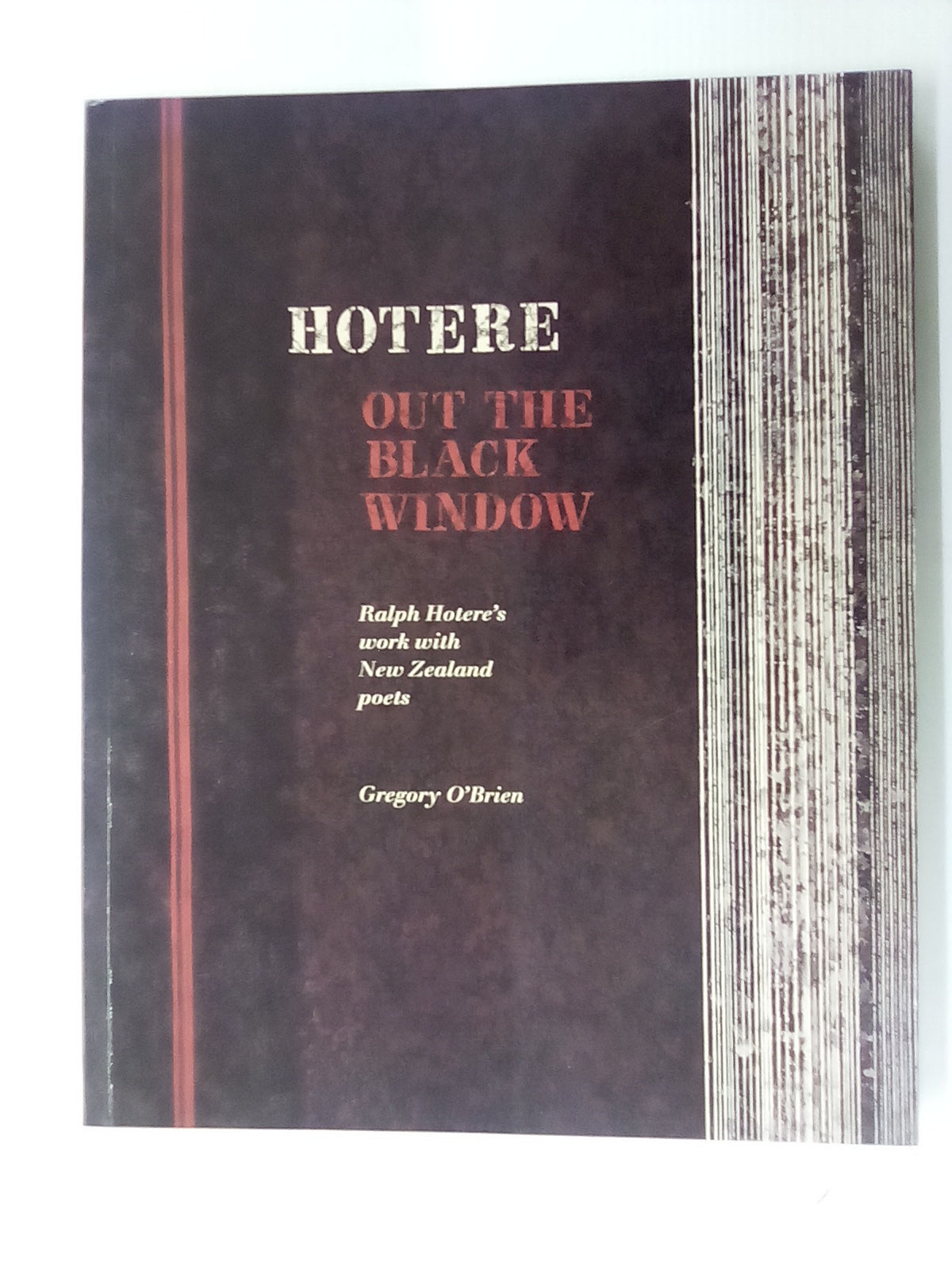 Hotere - Out the Black Window - Ralph Hotere's Work With NZ Poets