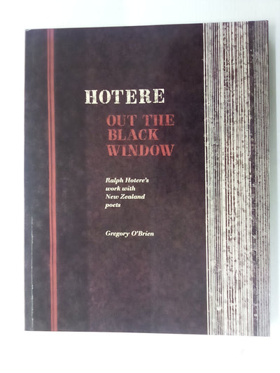 Hotere - Out the Black Window - Ralph Hotere's Work With NZ Poets