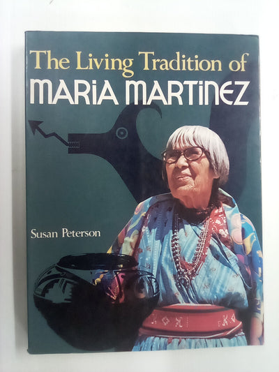 The Living Tradition of Maria Martinez by Susan Peterson
