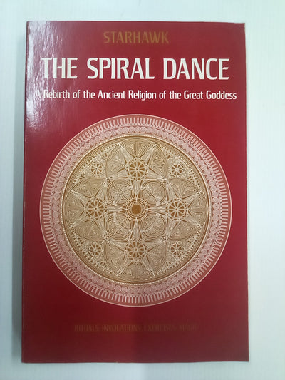 The Spiral Dance - A Rebirth of the Ancient Religion of the Great Goddess by Starhawk