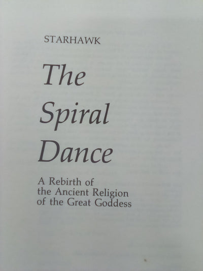 The Spiral Dance - A Rebirth of the Ancient Religion of the Great Goddess by Starhawk