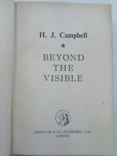 Beyond the Visible (1952) by H.J. Campbell