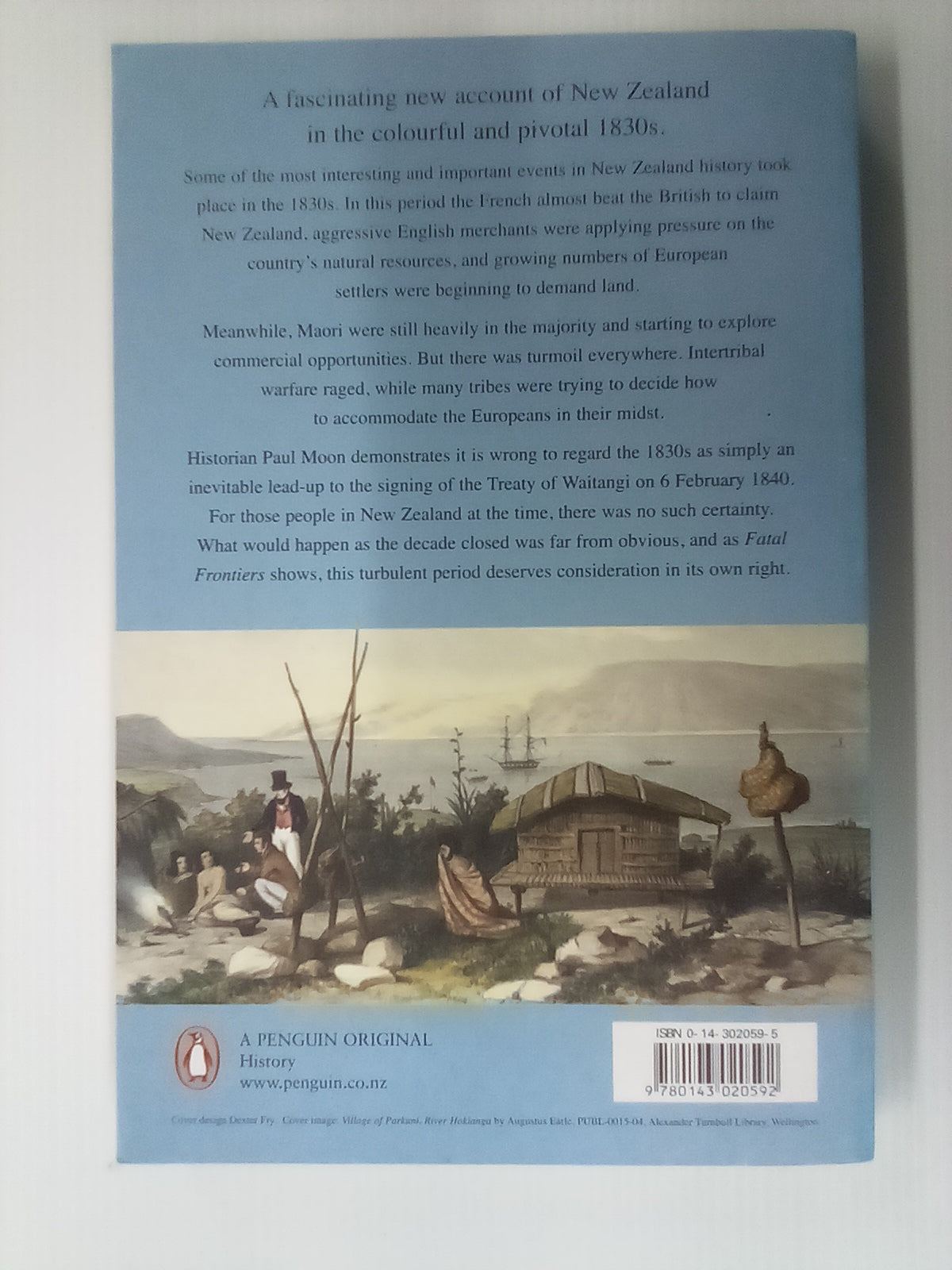 Fatal Frontiers - A History of New Zealand in the Decade Before the Treaty by Paul Moon