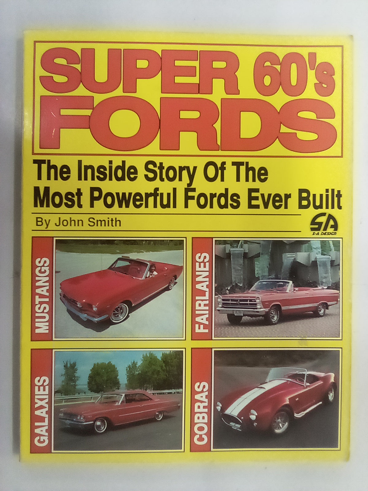 Super 60's Fords: the Inside Story of the Most Powerful Fords Ever Built by John Smith