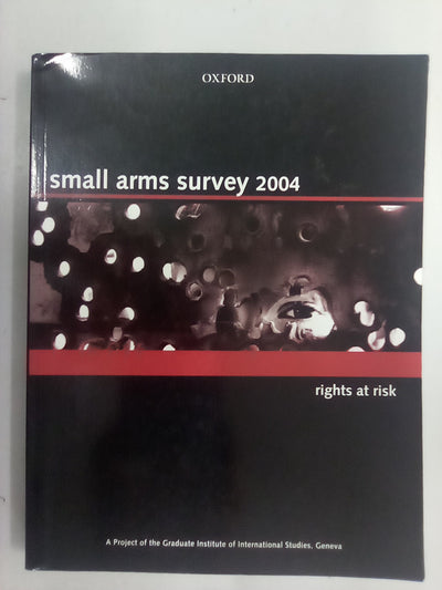 Small Arms Survey 2004 - Rights at Risk