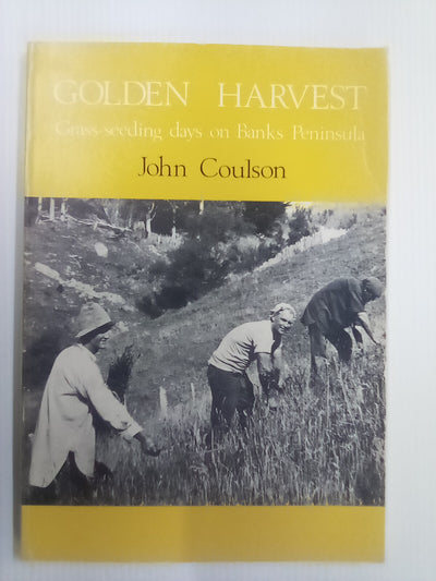 Golden Harvest - Grass-Seeding days on Banks Peninsula by John Coulson