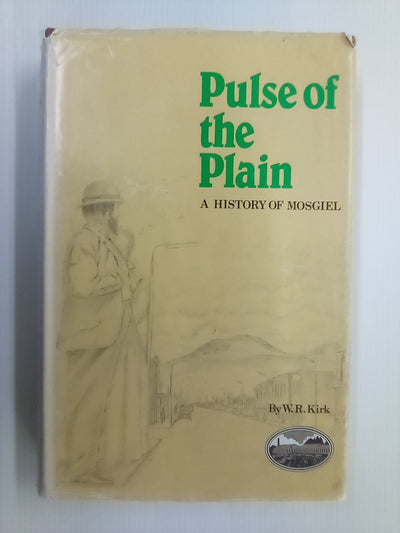 Pulse of the Plains - A History of Mosgiel by W.R. Kirk SIGNED COPY