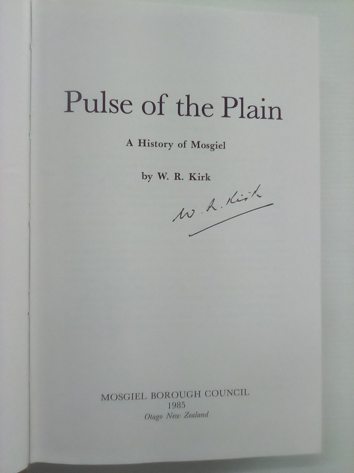 Pulse of the Plains - A History of Mosgiel by W.R. Kirk SIGNED COPY
