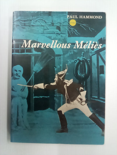 Marvellous (Georges) Melies by Paul Hammond