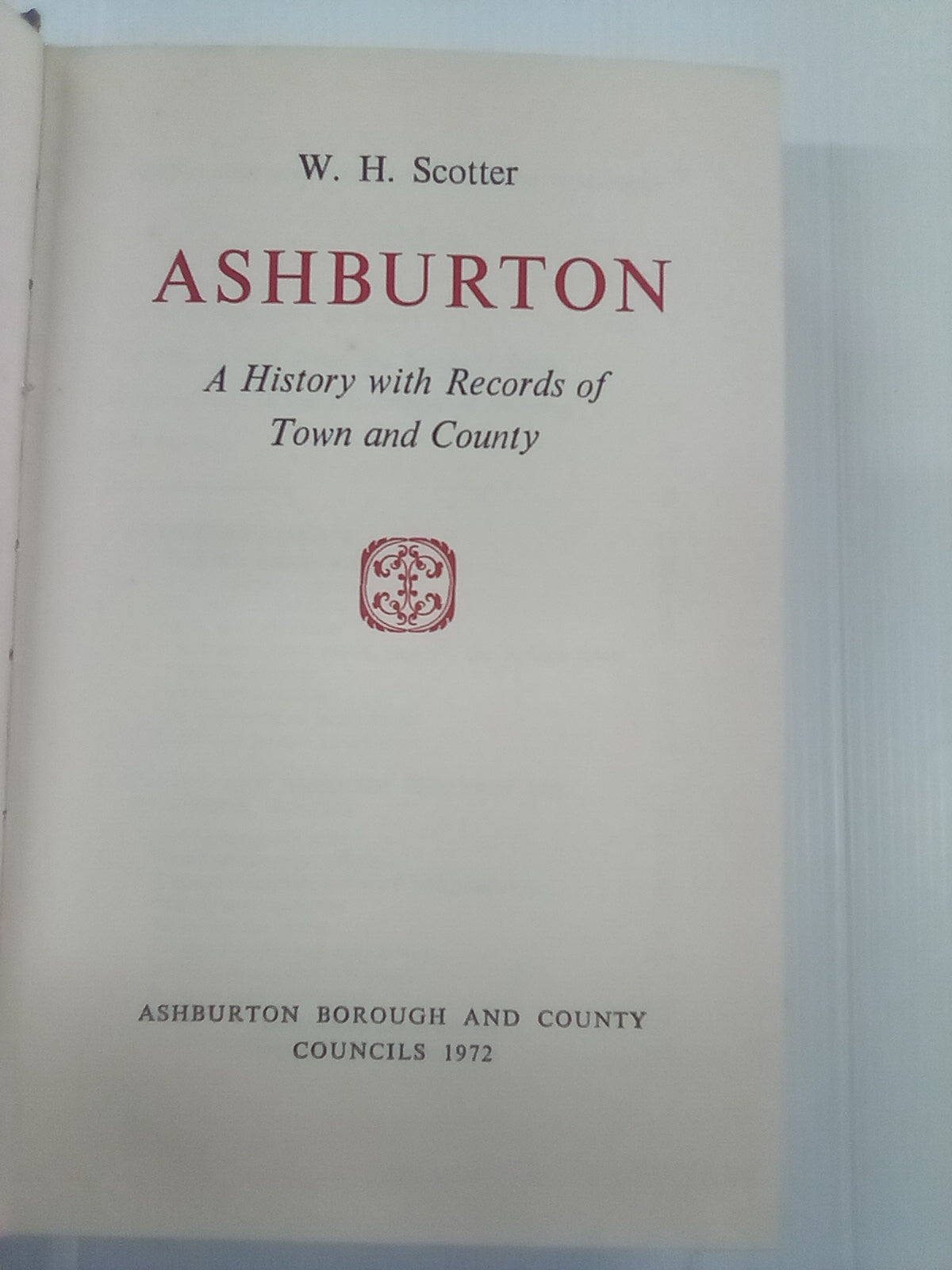 Ashburton - A History of Town & Country by W.H. Scotter
