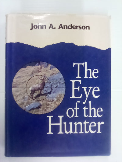 The Eye of the Hunter by John A. Anderson