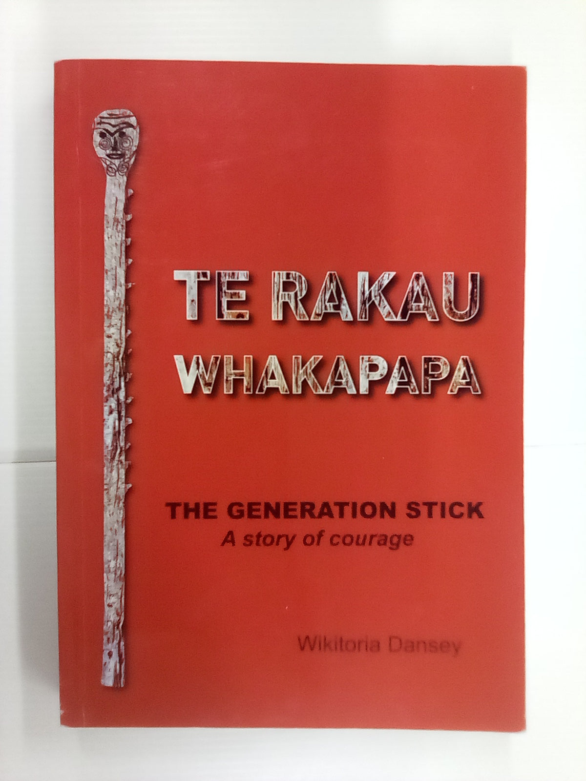 Te Rakau Whakapapa: The Generation Stick - A Story of Courage by Wikit ...