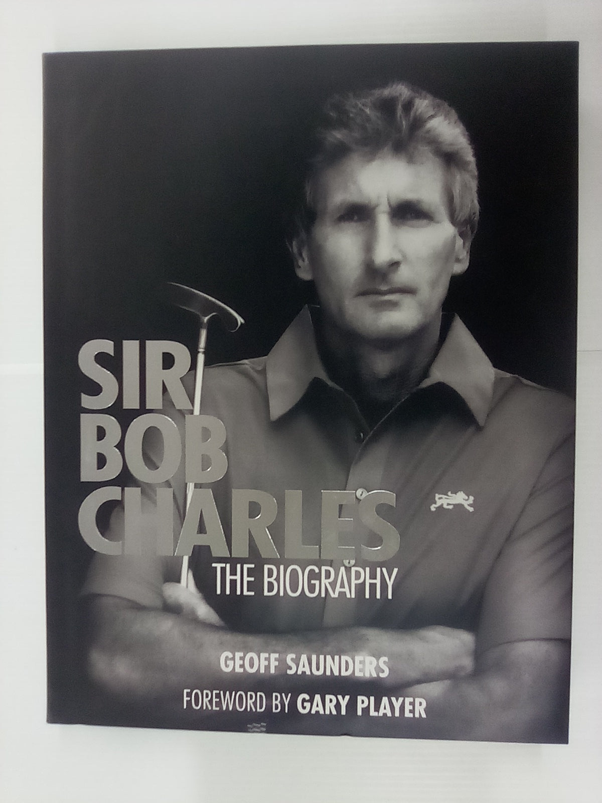 Sir Bob Charles - The Biography SIGNED COPY by Geoff Saunders ...