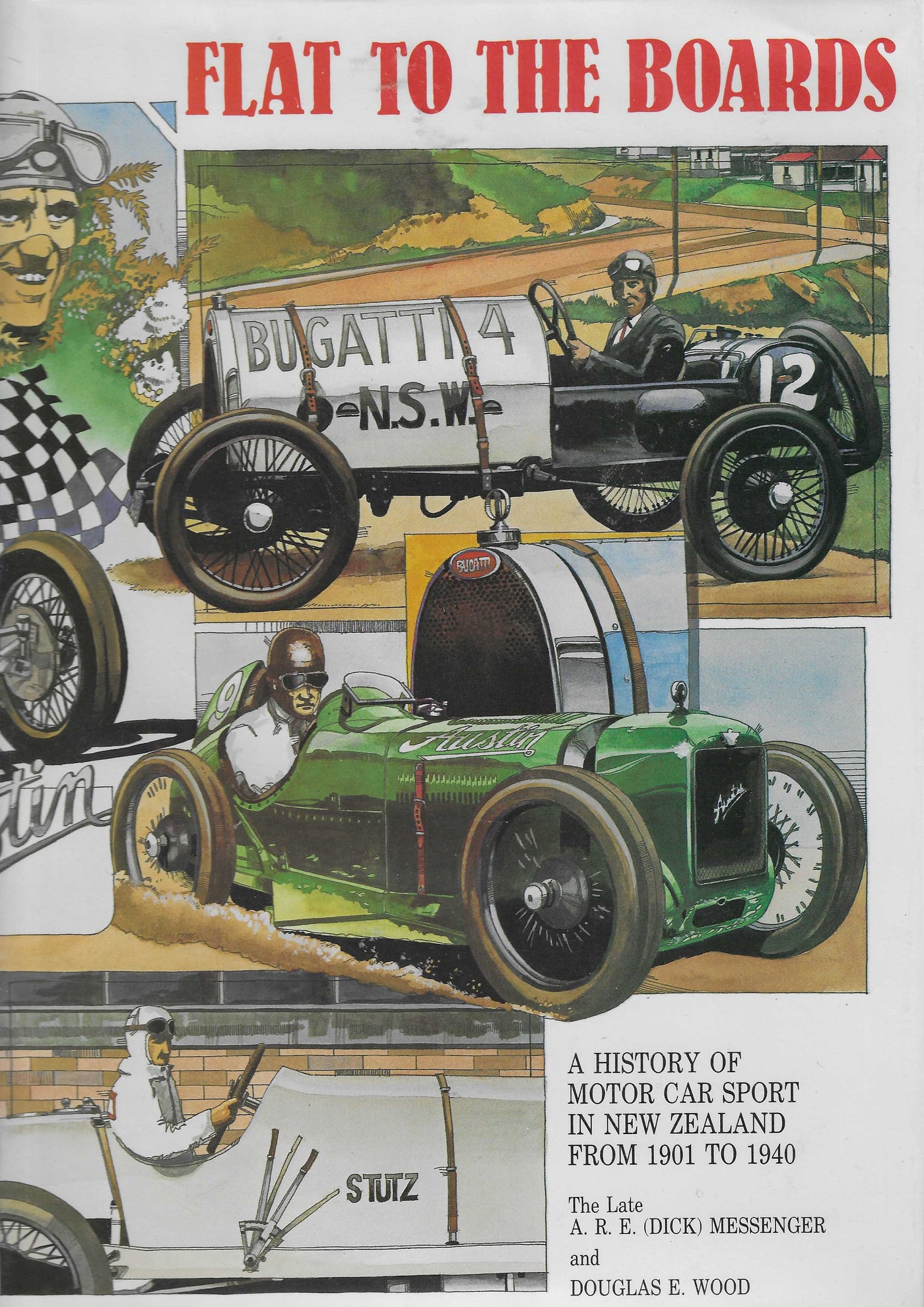 Flat to the Boards: A History of Motor Car Sport in New Zealand from 1901 to 1940