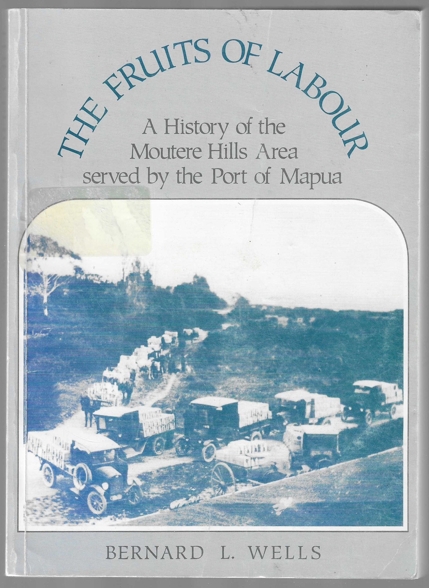 The Fruits of Labour : A History of the Moutere Hills Area Served by the Port of Mapua