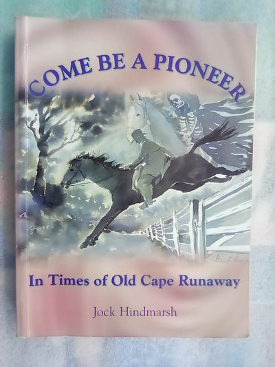 Come be a Pioneer - In Times of Old Cape Runaway by Jock Hindmarsh