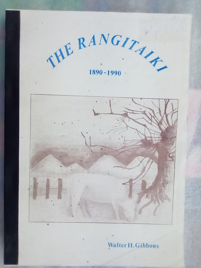 The Rangitaiki 1890-1990 - Settlement and Drainage by Walter H. Gibbons