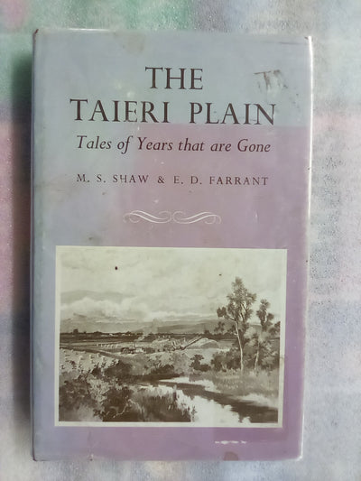 The Taieri Plain - Tales of Years that are Gone